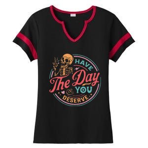 Funny Sarcastic Have The Day You Deserve Motivational Quote Ladies Halftime Notch Neck Tee