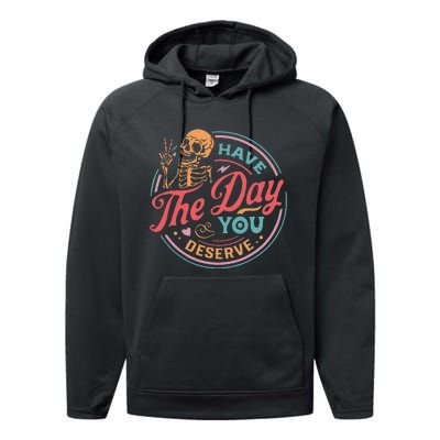 Funny Sarcastic Have The Day You Deserve Motivational Quote Performance Fleece Hoodie