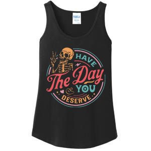 Funny Sarcastic Have The Day You Deserve Motivational Quote Ladies Essential Tank