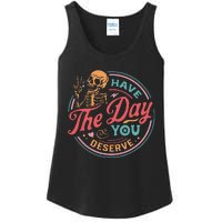 Funny Sarcastic Have The Day You Deserve Motivational Quote Ladies Essential Tank