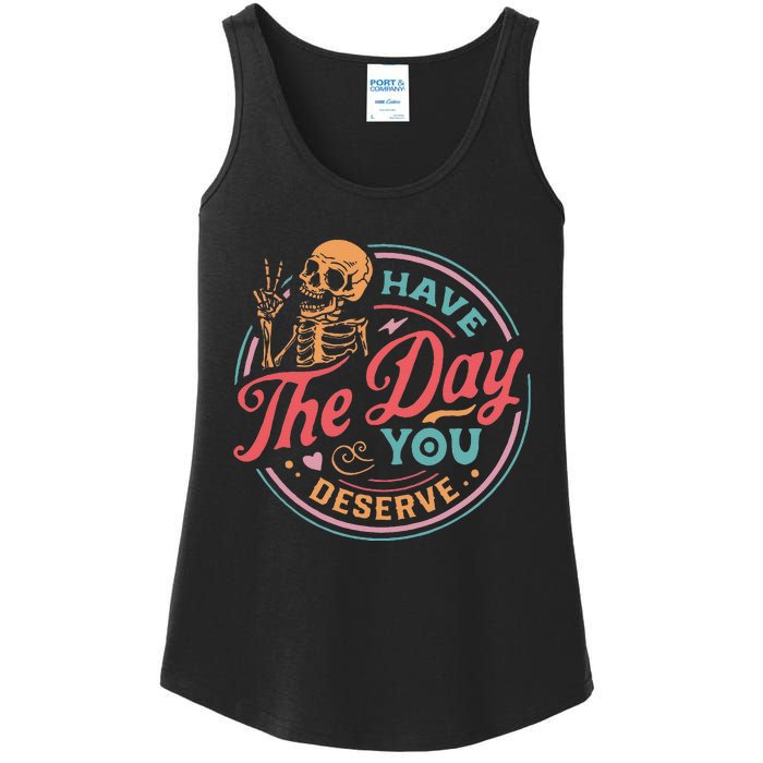 Funny Sarcastic Have The Day You Deserve Motivational Quote Ladies Essential Tank