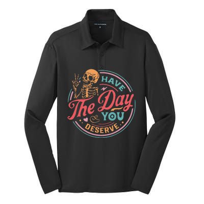 Funny Sarcastic Have The Day You Deserve Motivational Quote Silk Touch Performance Long Sleeve Polo