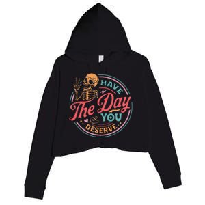 Funny Sarcastic Have The Day You Deserve Motivational Quote Crop Fleece Hoodie