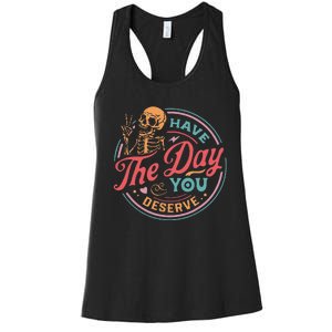 Funny Sarcastic Have The Day You Deserve Motivational Quote Women's Racerback Tank