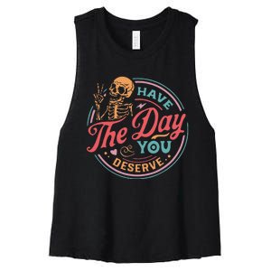 Funny Sarcastic Have The Day You Deserve Motivational Quote Women's Racerback Cropped Tank