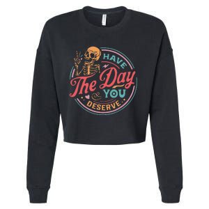 Funny Sarcastic Have The Day You Deserve Motivational Quote Cropped Pullover Crew