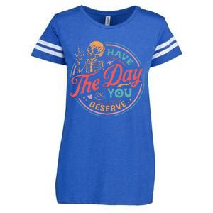 Funny Sarcastic Have The Day You Deserve Motivational Quote Enza Ladies Jersey Football T-Shirt