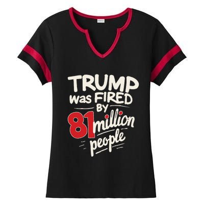 Funny Sarcastic Humor Trump Was Fired By 81 Million People Ladies Halftime Notch Neck Tee