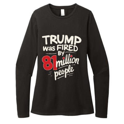 Funny Sarcastic Humor Trump Was Fired By 81 Million People Womens CVC Long Sleeve Shirt