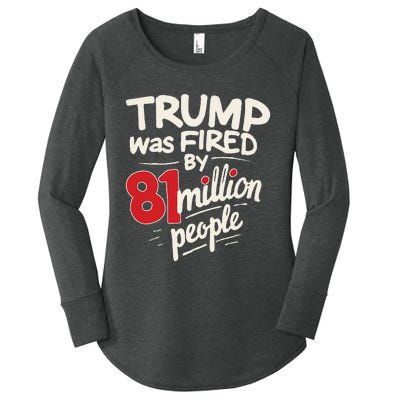 Funny Sarcastic Humor Trump Was Fired By 81 Million People Women's Perfect Tri Tunic Long Sleeve Shirt