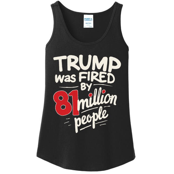 Funny Sarcastic Humor Trump Was Fired By 81 Million People Ladies Essential Tank