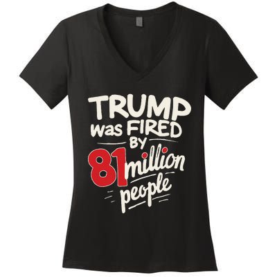 Funny Sarcastic Humor Trump Was Fired By 81 Million People Women's V-Neck T-Shirt