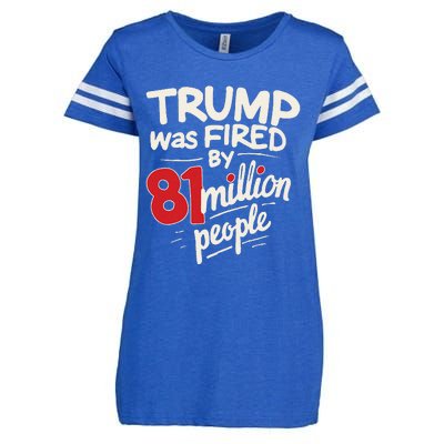 Funny Sarcastic Humor Trump Was Fired By 81 Million People Enza Ladies Jersey Football T-Shirt