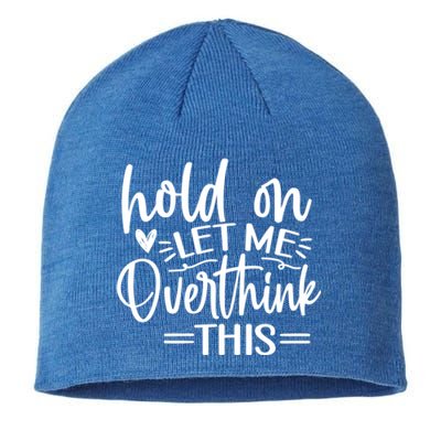 Funny Saying Hold On Let Me Overthink This Gift Sustainable Beanie