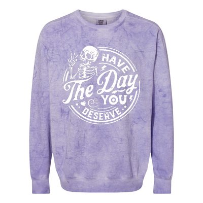 Funny Sarcastic Have The Day You Deserve Motivational Quote Colorblast Crewneck Sweatshirt