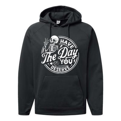 Funny Sarcastic Have The Day You Deserve Motivational Quote Performance Fleece Hoodie