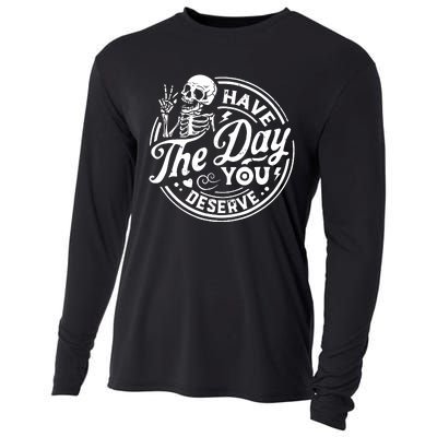 Funny Sarcastic Have The Day You Deserve Motivational Quote Cooling Performance Long Sleeve Crew