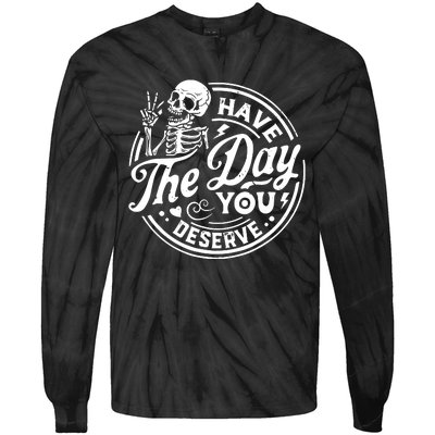 Funny Sarcastic Have The Day You Deserve Motivational Quote Tie-Dye Long Sleeve Shirt