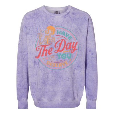 Funny Sarcastic Have The Day You Deserve Motivational Quote Colorblast Crewneck Sweatshirt