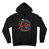 Funny Sarcastic Have The Day You Deserve Motivational Quote Tall Hoodie