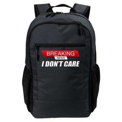 Funny Sarcastic Humor Breaking News I DonT Care Daily Commute Backpack