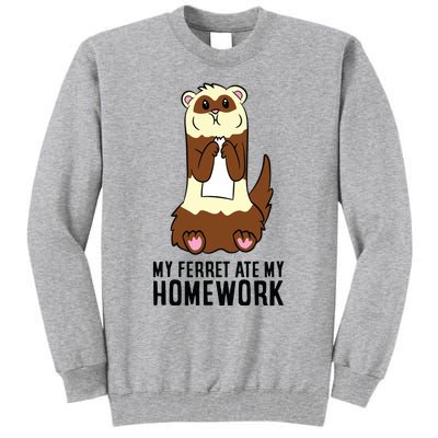 Ferret School Homework My Ferret Ate My Homework Tall Sweatshirt