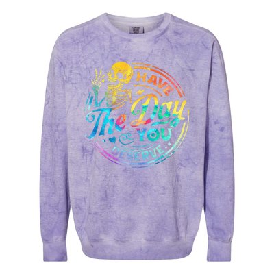 Funny Sarcastic Have The Day You Deserve Motivational Quote Colorblast Crewneck Sweatshirt