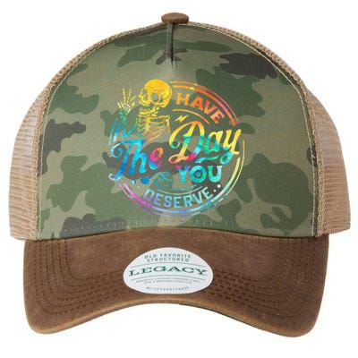 Funny Sarcastic Have The Day You Deserve Motivational Quote Legacy Tie Dye Trucker Hat