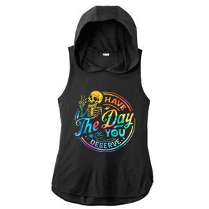 Funny Sarcastic Have The Day You Deserve Motivational Quote Ladies PosiCharge Tri-Blend Wicking Draft Hoodie Tank