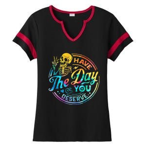 Funny Sarcastic Have The Day You Deserve Motivational Quote Ladies Halftime Notch Neck Tee