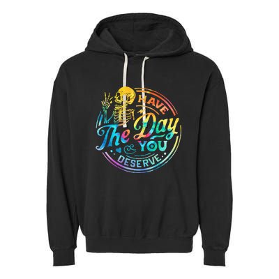 Funny Sarcastic Have The Day You Deserve Motivational Quote Garment-Dyed Fleece Hoodie