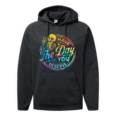 Funny Sarcastic Have The Day You Deserve Motivational Quote Performance Fleece Hoodie