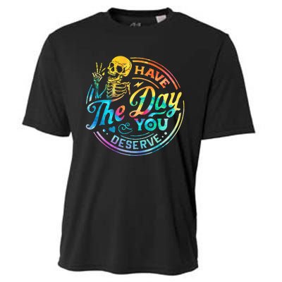 Funny Sarcastic Have The Day You Deserve Motivational Quote Cooling Performance Crew T-Shirt