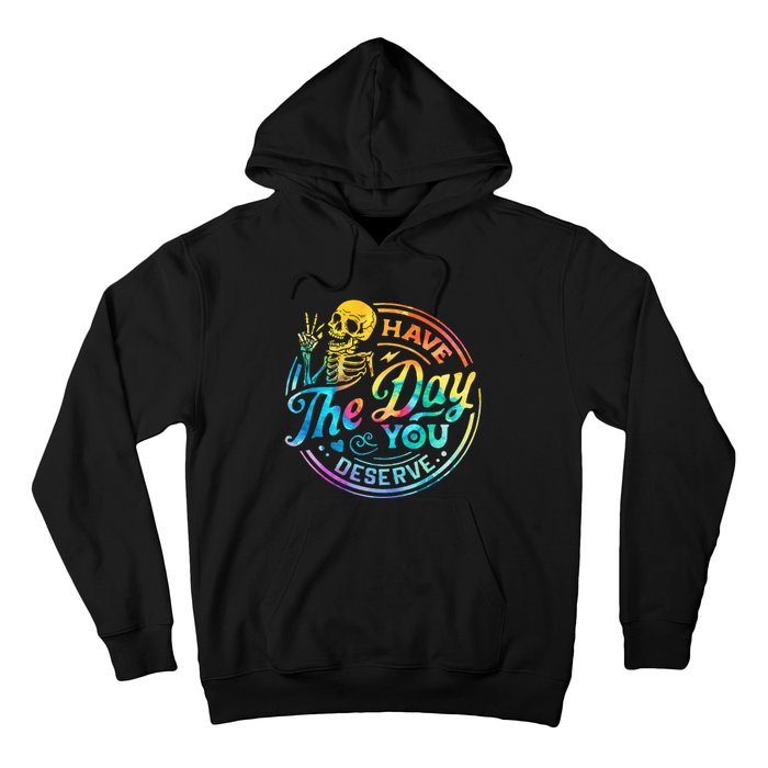 Funny Sarcastic Have The Day You Deserve Motivational Quote Hoodie