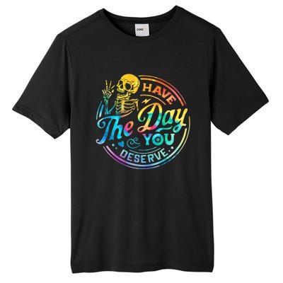 Funny Sarcastic Have The Day You Deserve Motivational Quote Tall Fusion ChromaSoft Performance T-Shirt