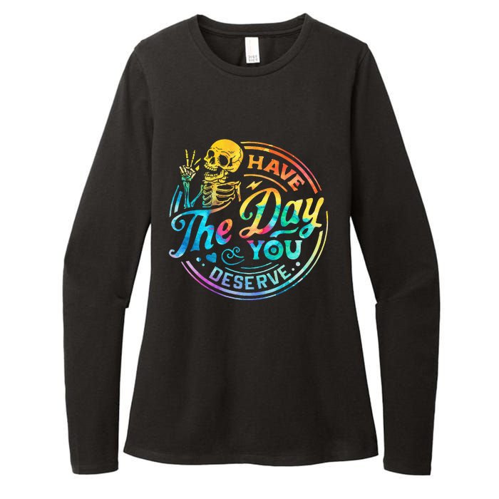 Funny Sarcastic Have The Day You Deserve Motivational Quote Womens CVC Long Sleeve Shirt