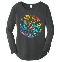 Funny Sarcastic Have The Day You Deserve Motivational Quote Women's Perfect Tri Tunic Long Sleeve Shirt