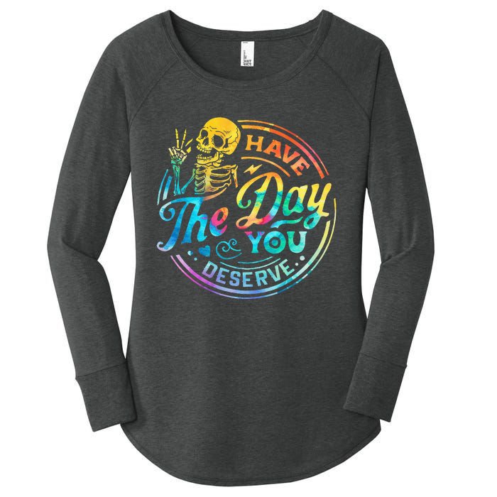 Funny Sarcastic Have The Day You Deserve Motivational Quote Women's Perfect Tri Tunic Long Sleeve Shirt