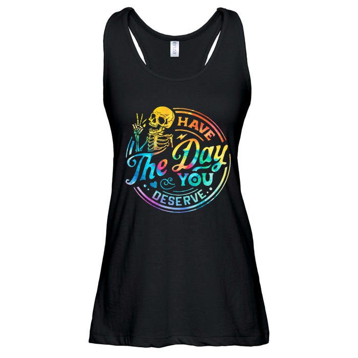 Funny Sarcastic Have The Day You Deserve Motivational Quote Ladies Essential Flowy Tank