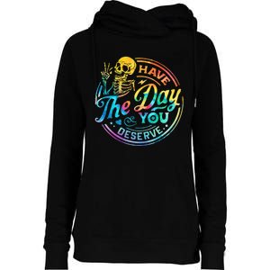 Funny Sarcastic Have The Day You Deserve Motivational Quote Womens Funnel Neck Pullover Hood