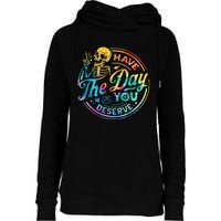 Funny Sarcastic Have The Day You Deserve Motivational Quote Womens Funnel Neck Pullover Hood