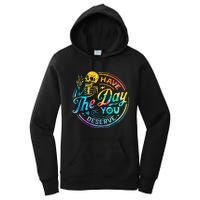 Funny Sarcastic Have The Day You Deserve Motivational Quote Women's Pullover Hoodie