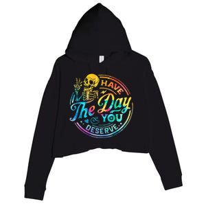 Funny Sarcastic Have The Day You Deserve Motivational Quote Crop Fleece Hoodie