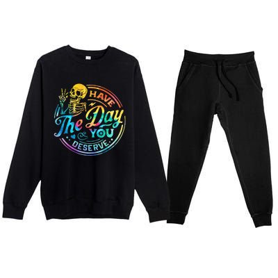 Funny Sarcastic Have The Day You Deserve Motivational Quote Premium Crewneck Sweatsuit Set