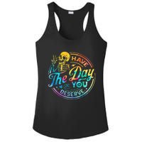 Funny Sarcastic Have The Day You Deserve Motivational Quote Ladies PosiCharge Competitor Racerback Tank