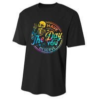 Funny Sarcastic Have The Day You Deserve Motivational Quote Performance Sprint T-Shirt