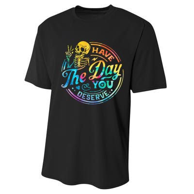 Funny Sarcastic Have The Day You Deserve Motivational Quote Performance Sprint T-Shirt