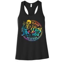 Funny Sarcastic Have The Day You Deserve Motivational Quote Women's Racerback Tank