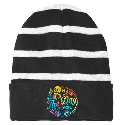 Funny Sarcastic Have The Day You Deserve Motivational Quote Striped Beanie with Solid Band