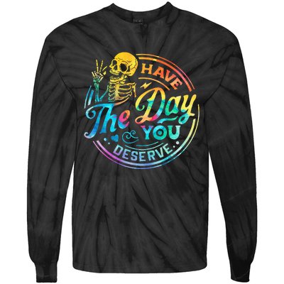 Funny Sarcastic Have The Day You Deserve Motivational Quote Tie-Dye Long Sleeve Shirt